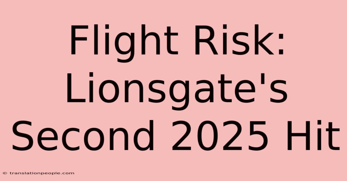 Flight Risk: Lionsgate's Second 2025 Hit