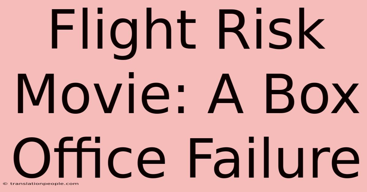 Flight Risk Movie: A Box Office Failure