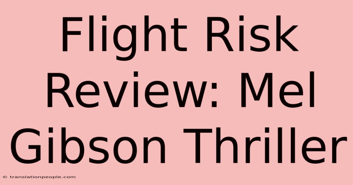 Flight Risk Review: Mel Gibson Thriller