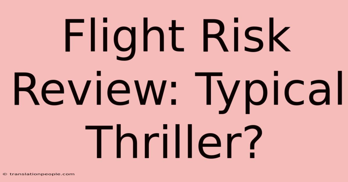 Flight Risk Review: Typical Thriller?