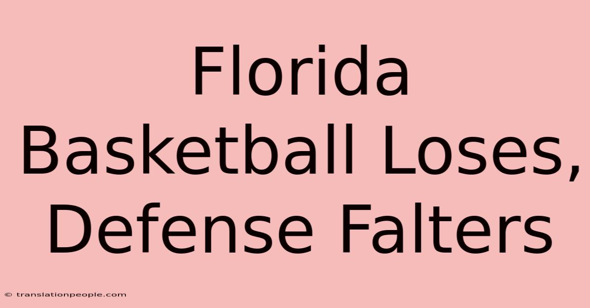 Florida Basketball Loses, Defense Falters