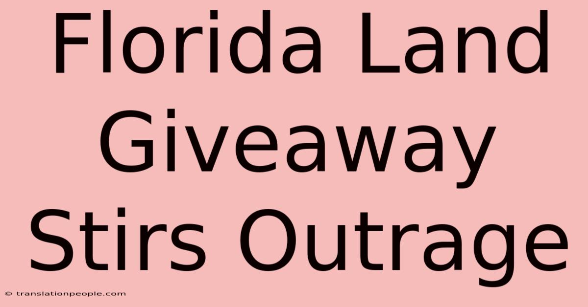 Florida Land Giveaway Stirs Outrage