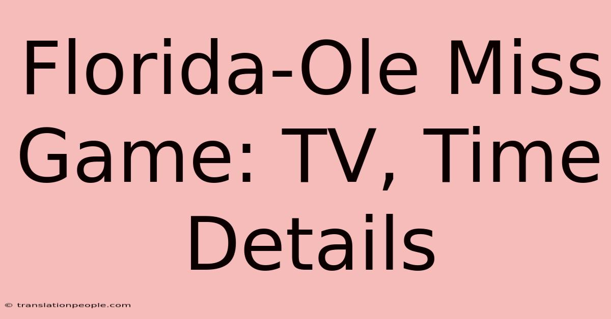 Florida-Ole Miss Game: TV, Time Details