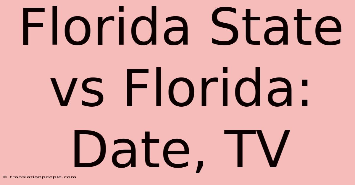 Florida State Vs Florida: Date, TV