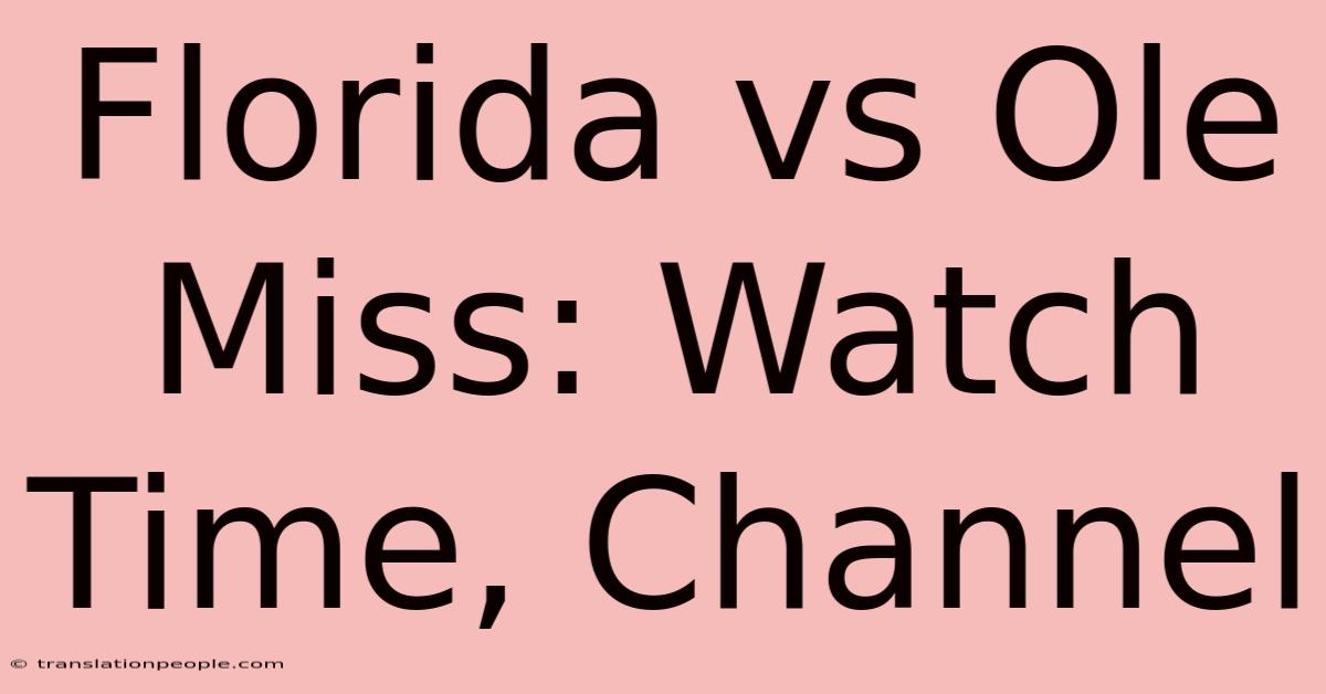 Florida Vs Ole Miss: Watch Time, Channel