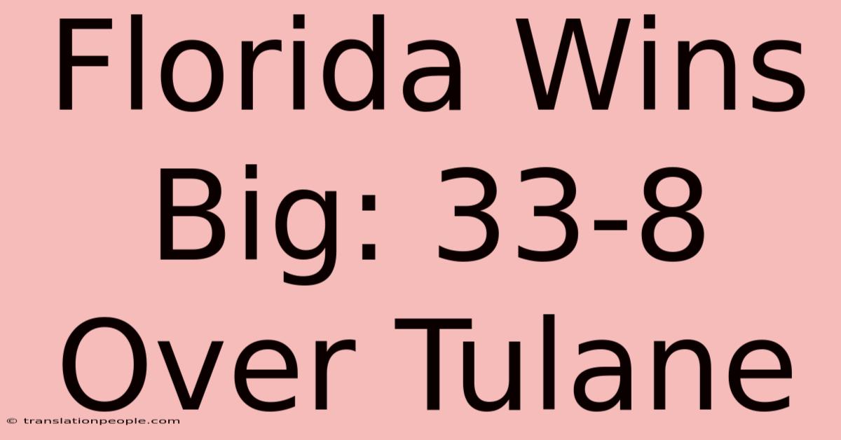 Florida Wins Big: 33-8 Over Tulane