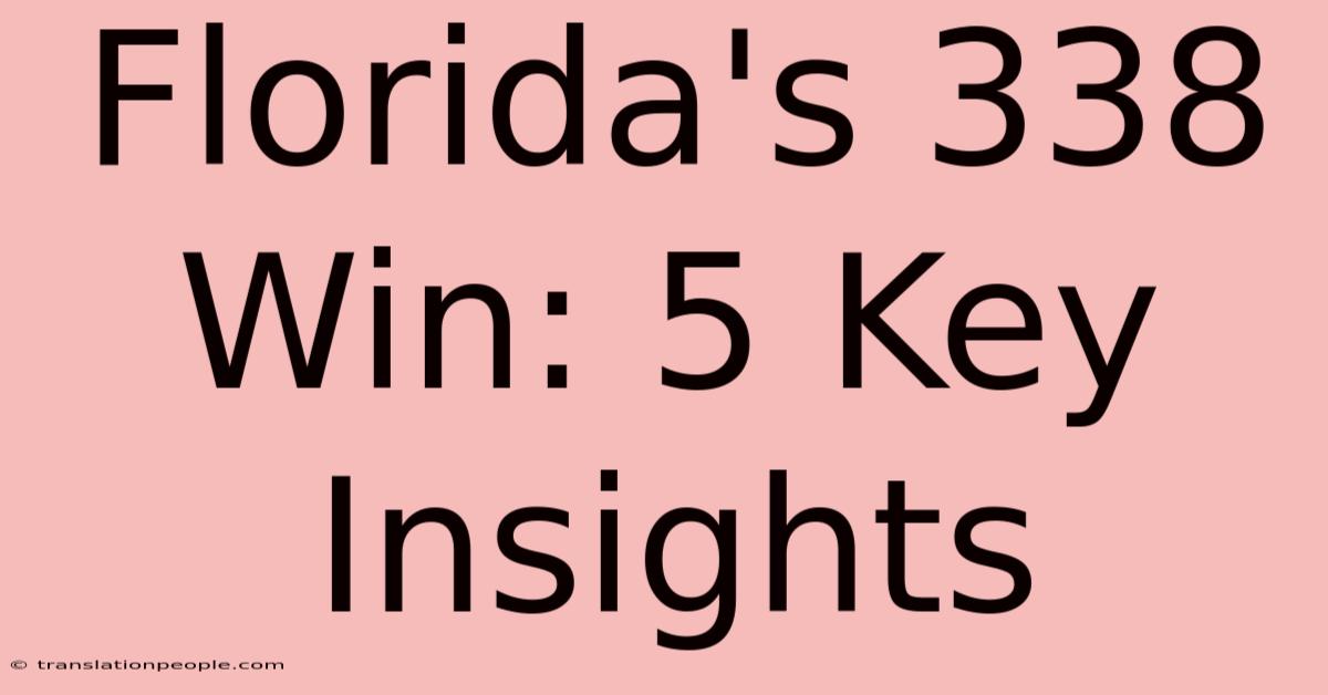 Florida's 338 Win: 5 Key Insights