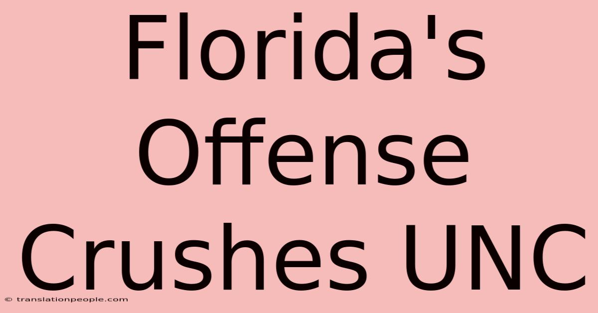 Florida's Offense Crushes UNC