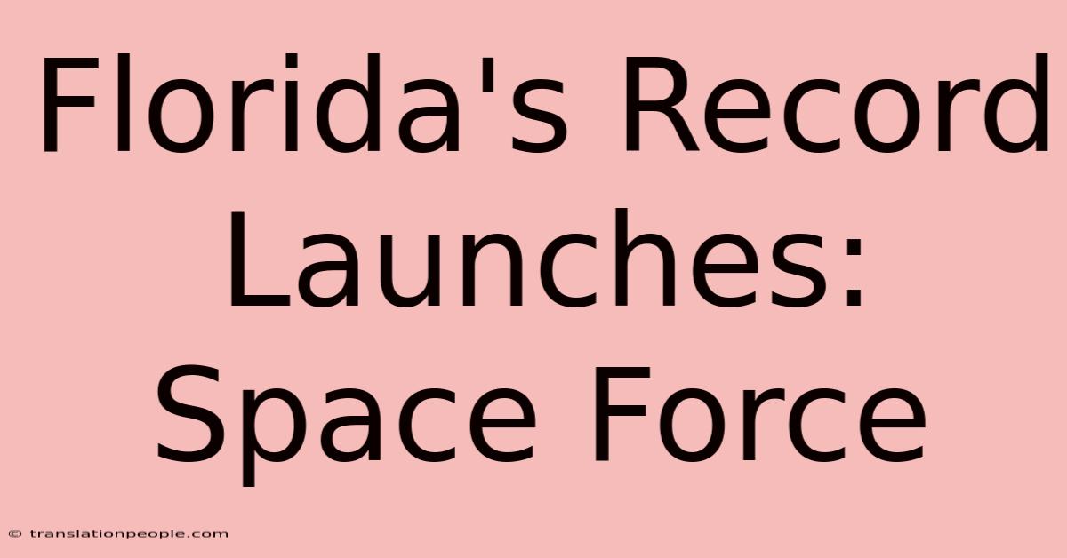 Florida's Record Launches: Space Force