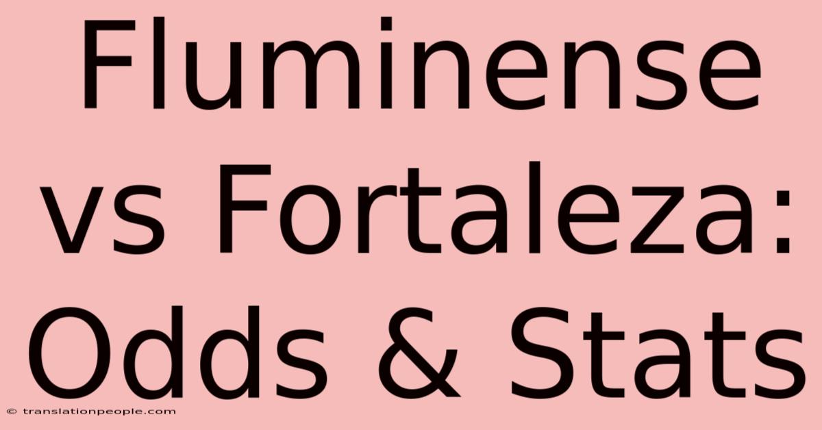 Fluminense Vs Fortaleza: Odds & Stats