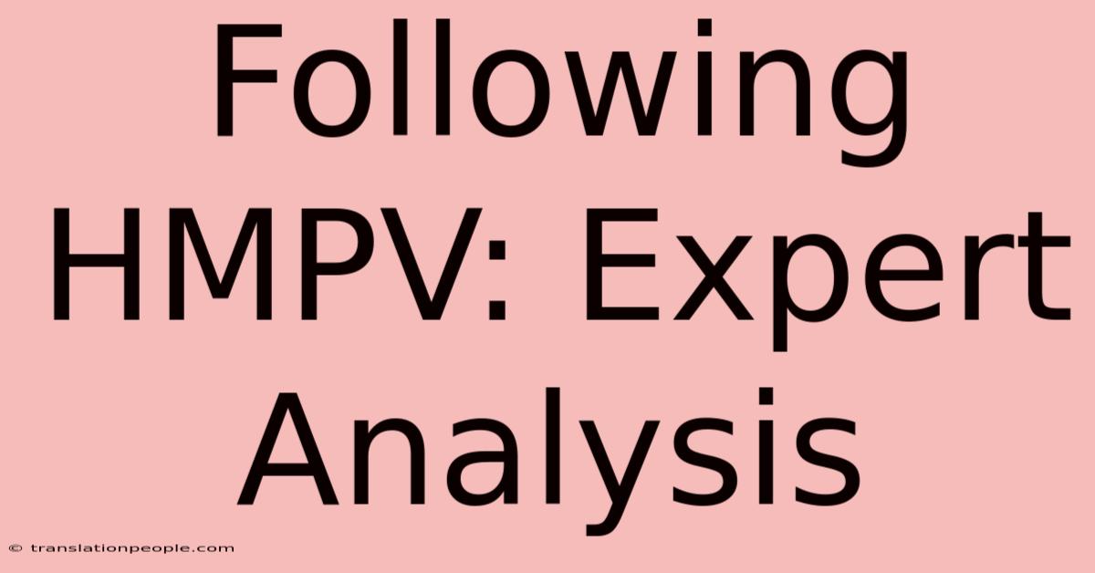 Following HMPV: Expert Analysis