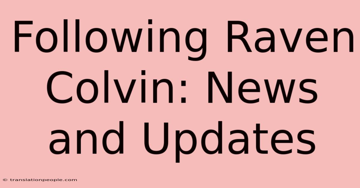 Following Raven Colvin: News And Updates