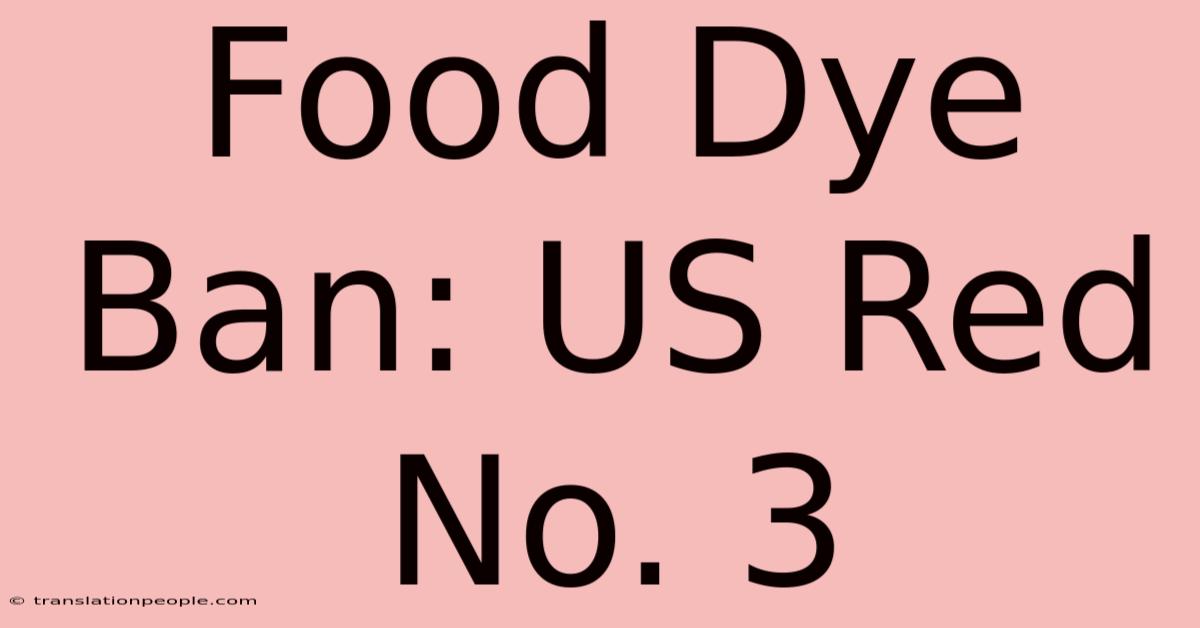 Food Dye Ban: US Red No. 3