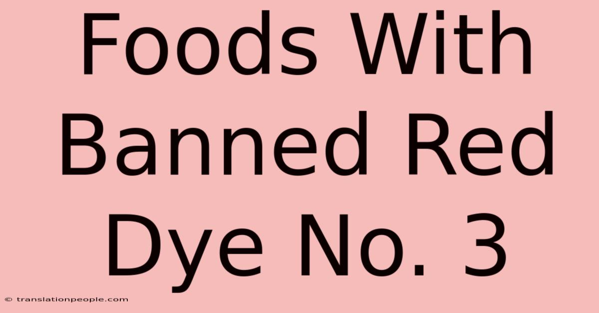 Foods With Banned Red Dye No. 3