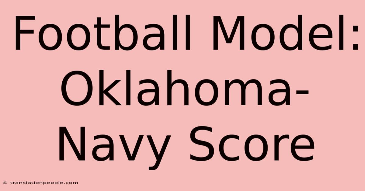 Football Model: Oklahoma-Navy Score