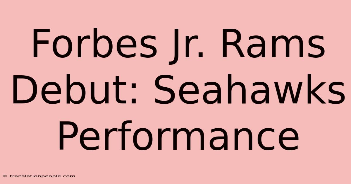 Forbes Jr. Rams Debut: Seahawks Performance