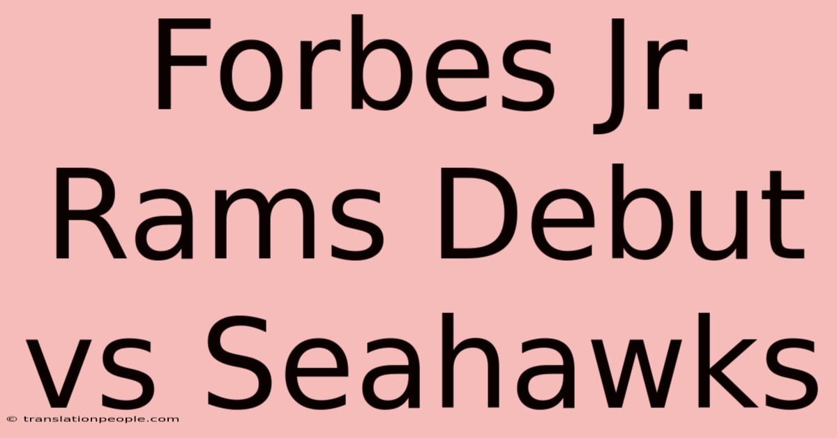 Forbes Jr. Rams Debut Vs Seahawks