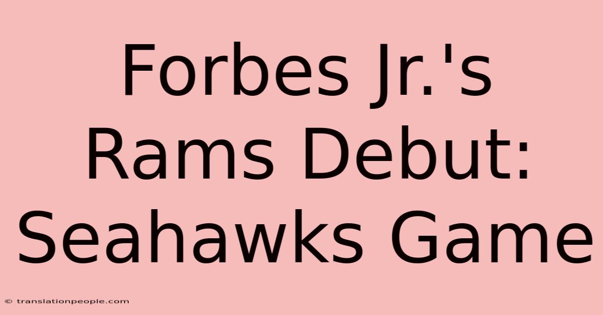 Forbes Jr.'s Rams Debut: Seahawks Game