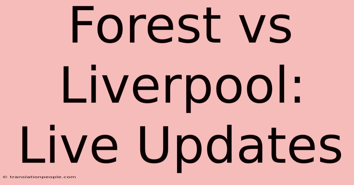 Forest Vs Liverpool: Live Updates