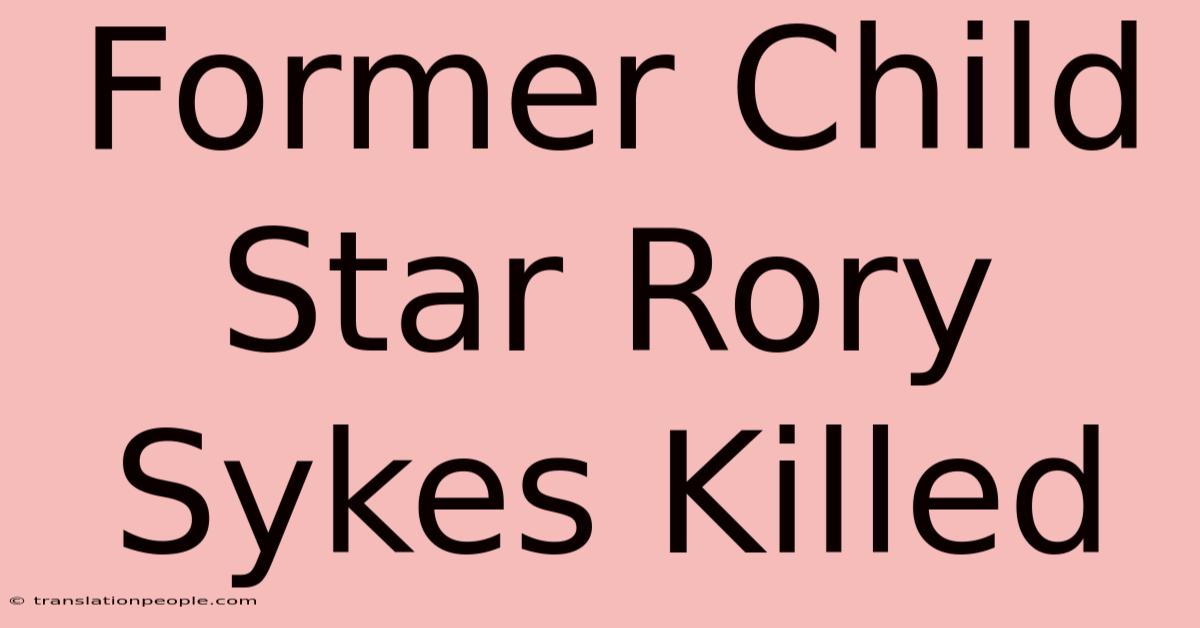 Former Child Star Rory Sykes Killed