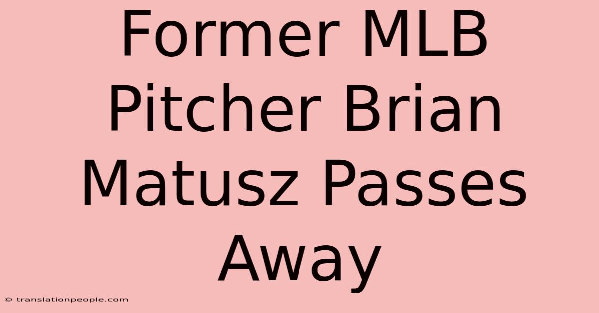 Former MLB Pitcher Brian Matusz Passes Away