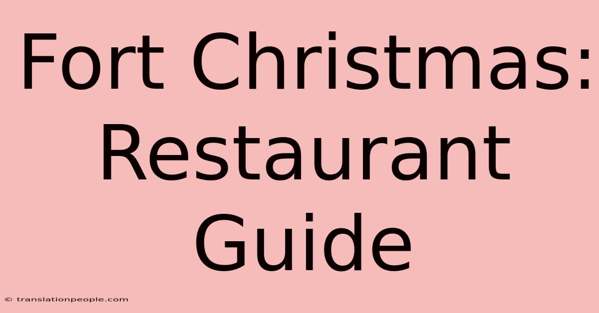 Fort Christmas: Restaurant Guide