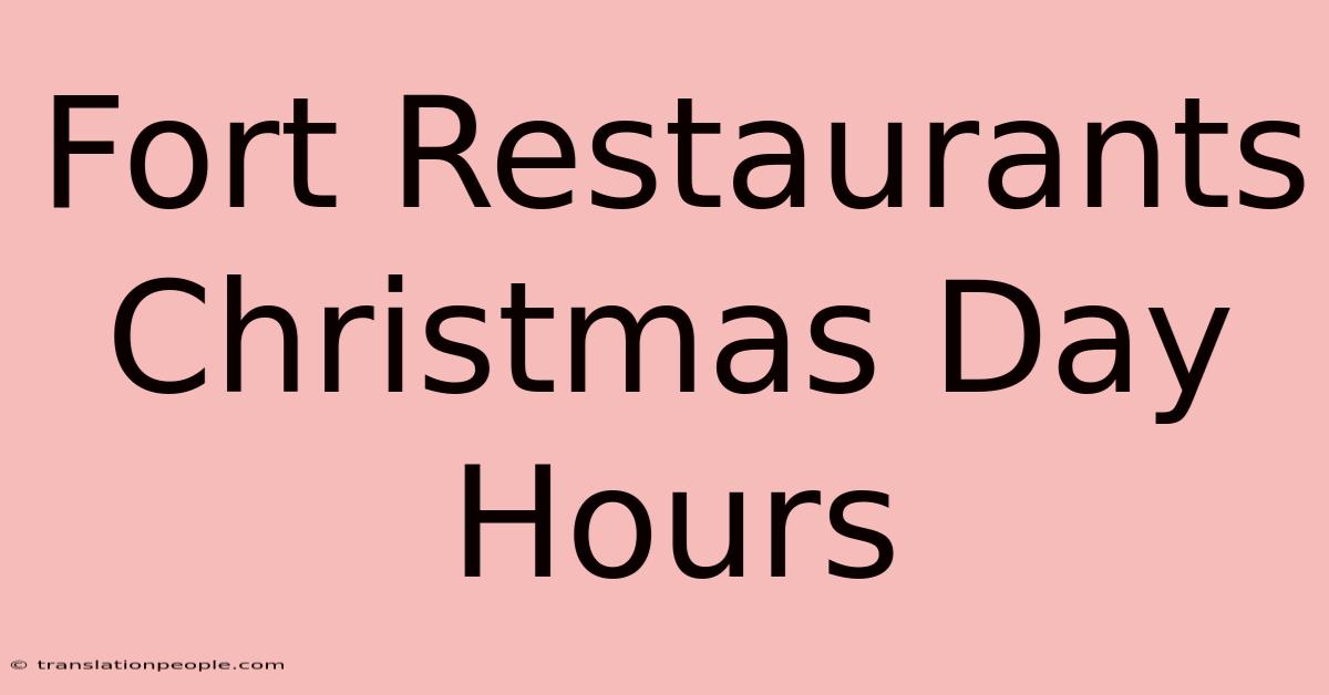 Fort Restaurants Christmas Day Hours