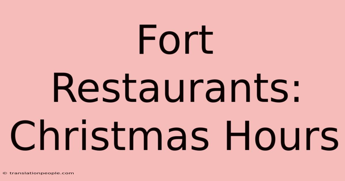 Fort Restaurants: Christmas Hours