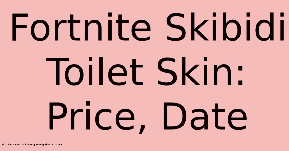 Fortnite Skibidi Toilet Skin: Price, Date