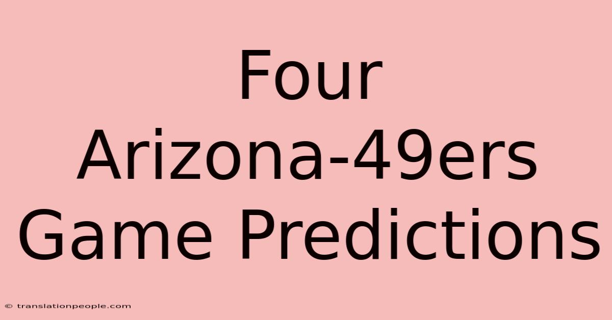 Four Arizona-49ers Game Predictions