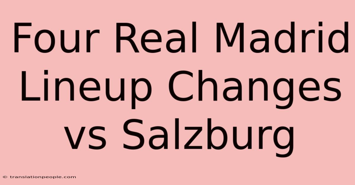 Four Real Madrid Lineup Changes Vs Salzburg