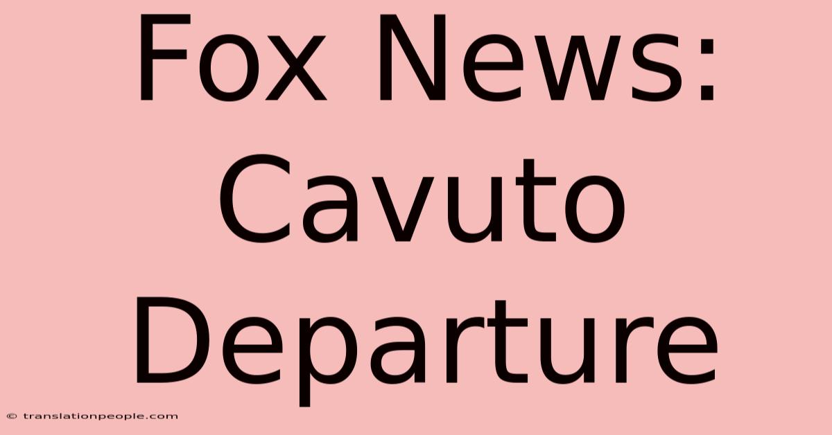 Fox News: Cavuto Departure