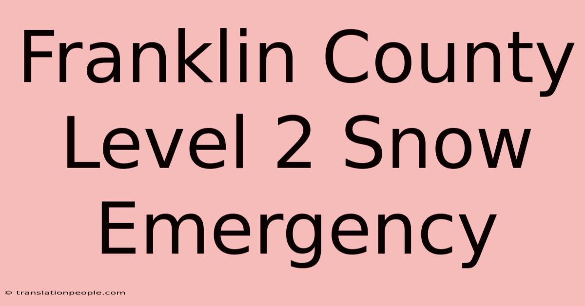 Franklin County Level 2 Snow Emergency