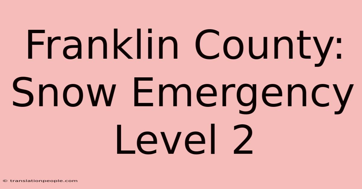 Franklin County: Snow Emergency Level 2