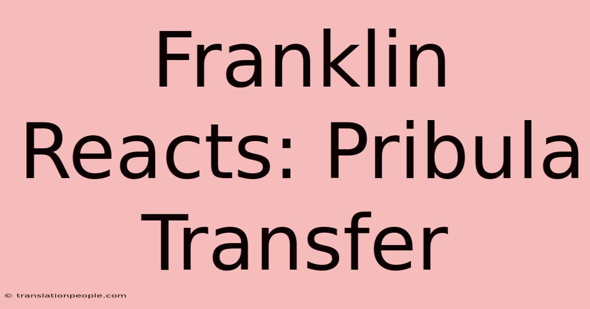 Franklin Reacts: Pribula Transfer