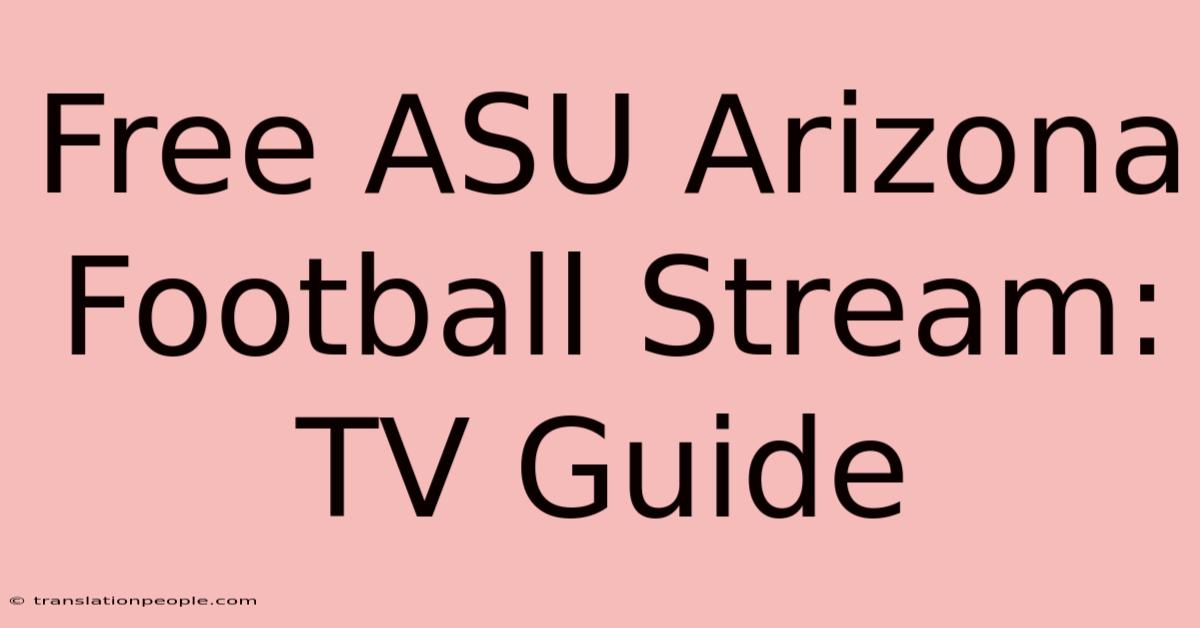 Free ASU Arizona Football Stream: TV Guide