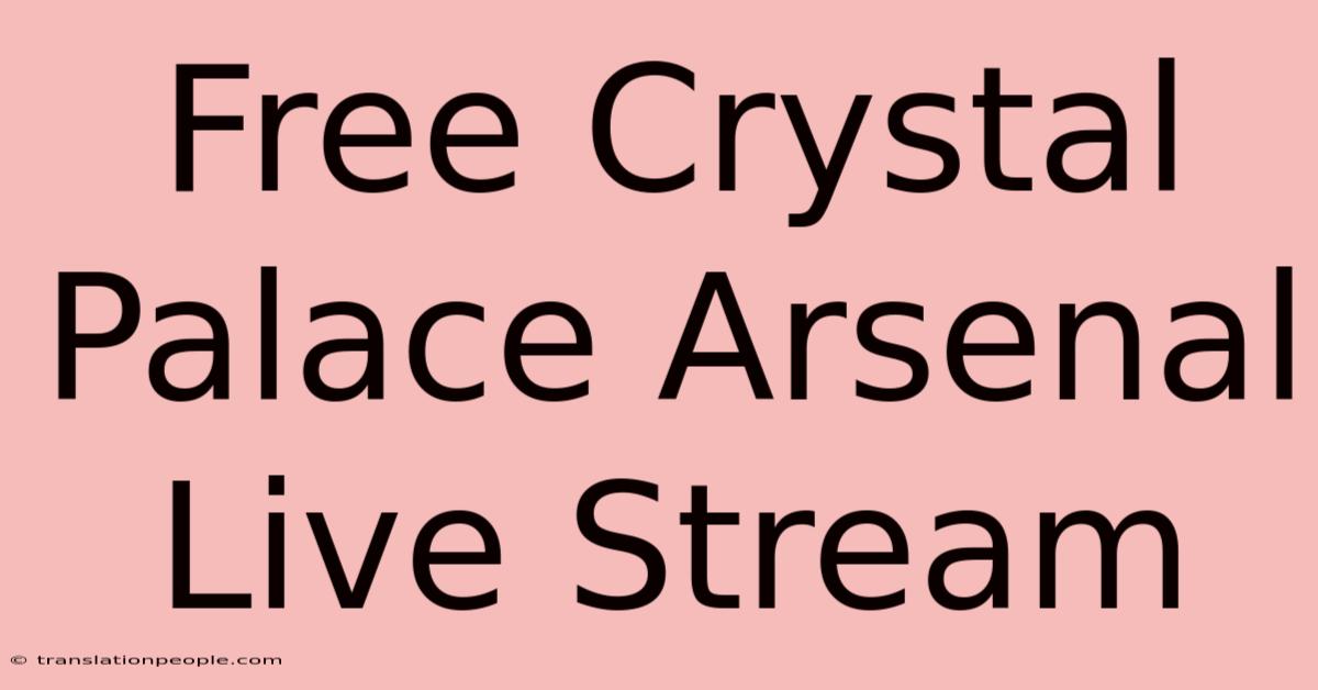 Free Crystal Palace Arsenal Live Stream