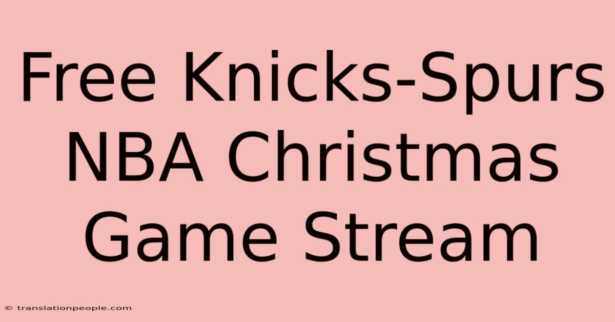 Free Knicks-Spurs NBA Christmas Game Stream