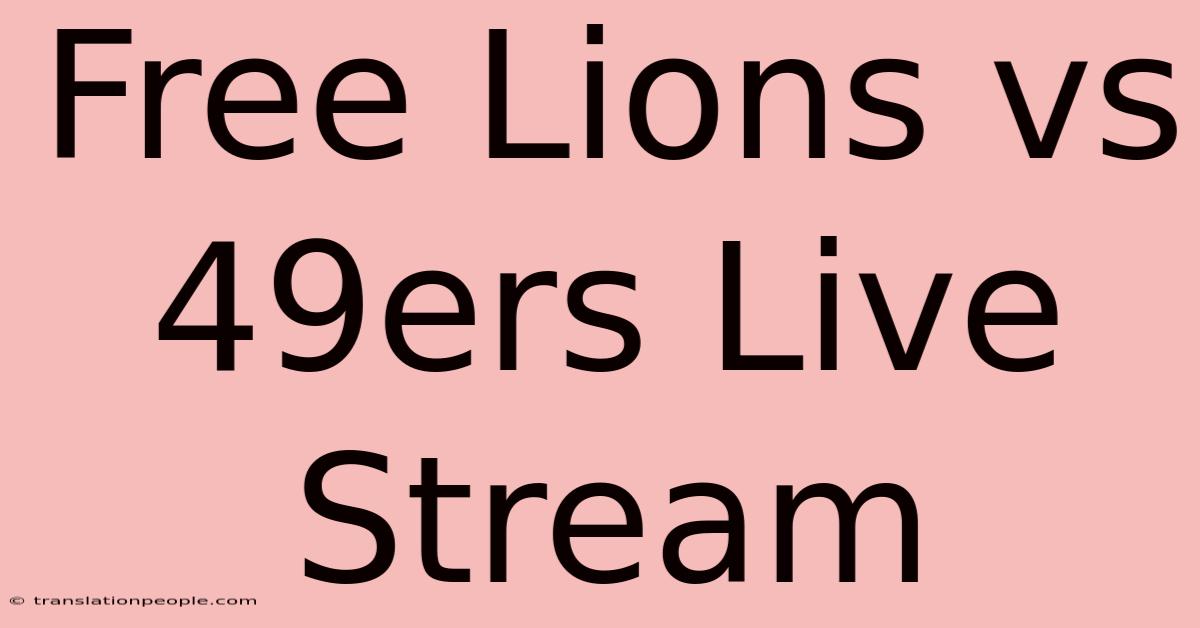 Free Lions Vs 49ers Live Stream