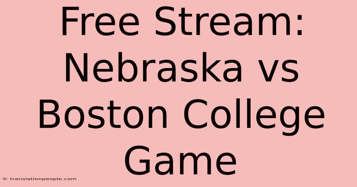 Free Stream: Nebraska Vs Boston College Game