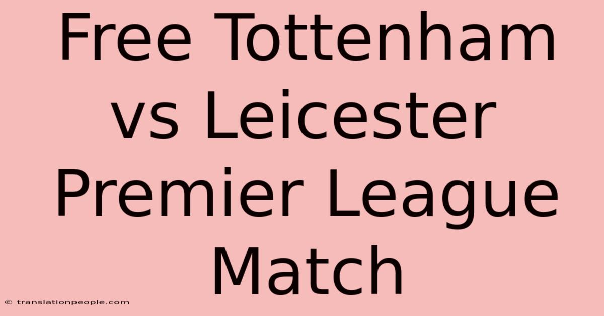 Free Tottenham Vs Leicester Premier League Match