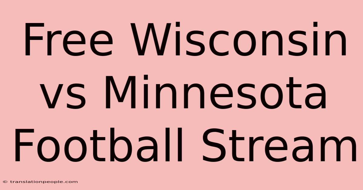 Free Wisconsin Vs Minnesota Football Stream