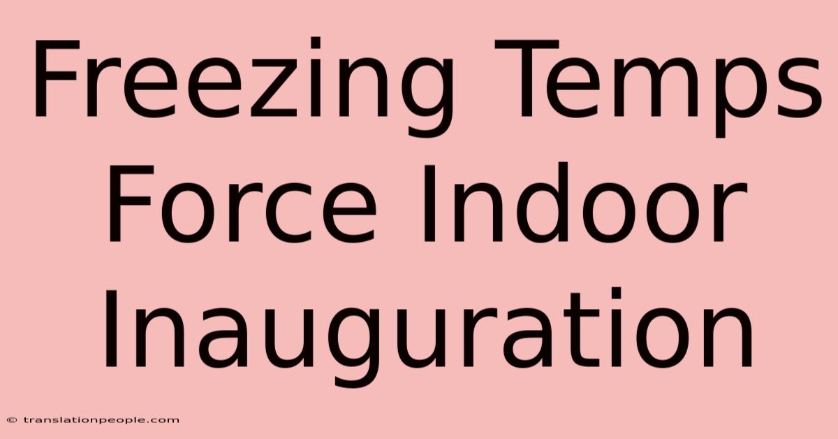 Freezing Temps Force Indoor Inauguration