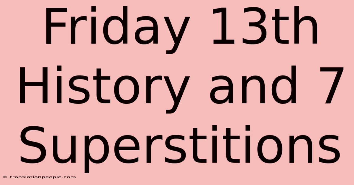 Friday 13th History And 7 Superstitions