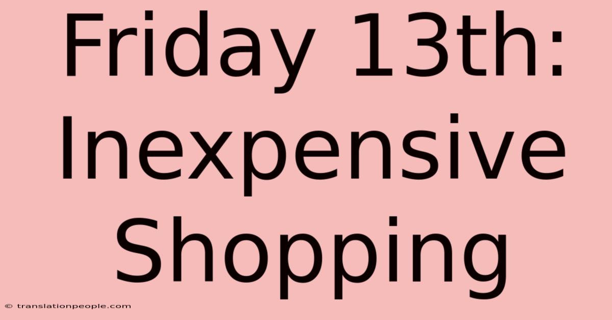 Friday 13th: Inexpensive Shopping