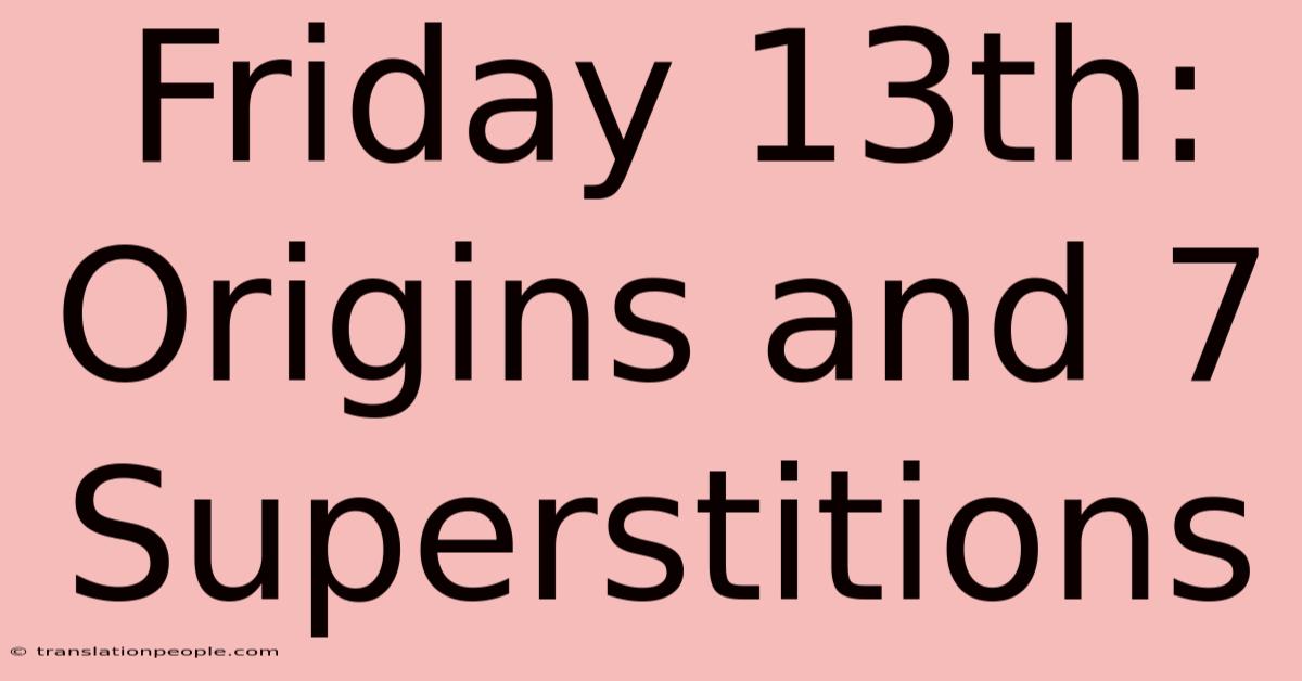 Friday 13th: Origins And 7 Superstitions