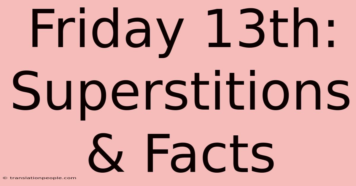 Friday 13th: Superstitions & Facts