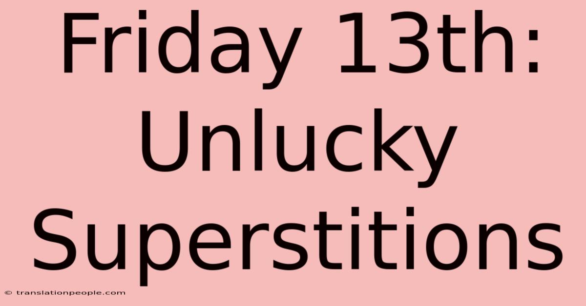 Friday 13th: Unlucky Superstitions