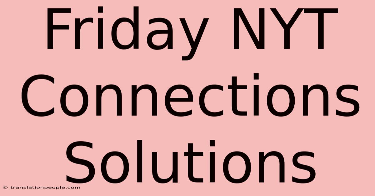 Friday NYT Connections Solutions