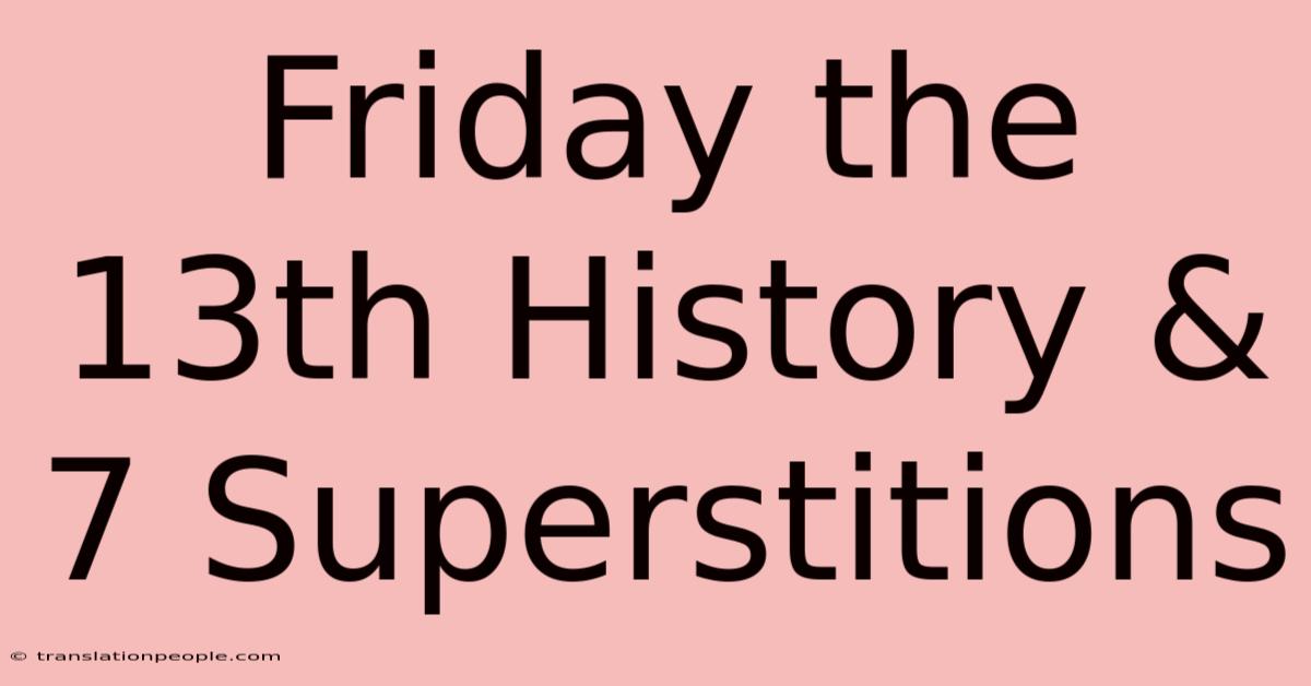 Friday The 13th History & 7 Superstitions